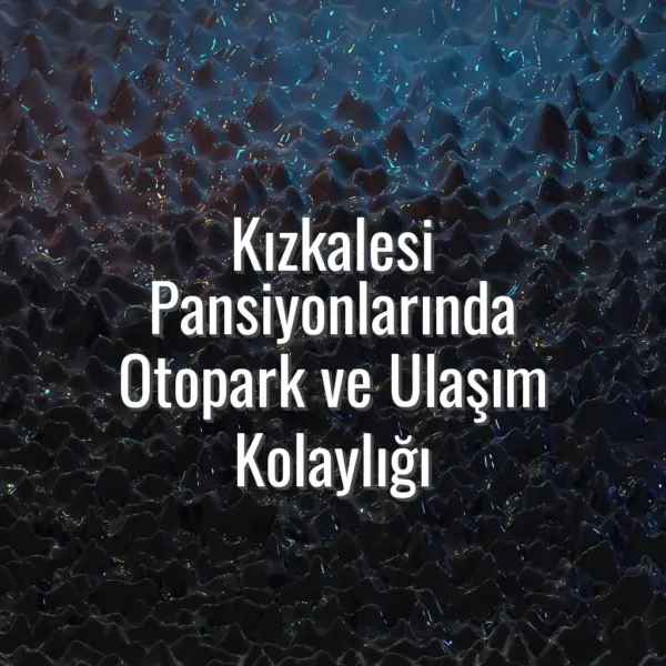 Kızkalesi Pansiyonlarında Otopark ve Ulaşım Kolaylığı - otoparklı kızkalesi pansiyonları