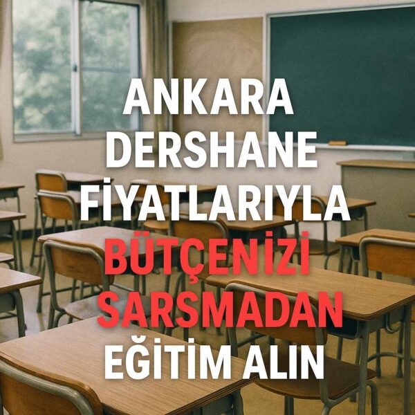 Ankara Dershane Fiyatlarıyla Bütçenizi Sarsmadan Eğitim Alın