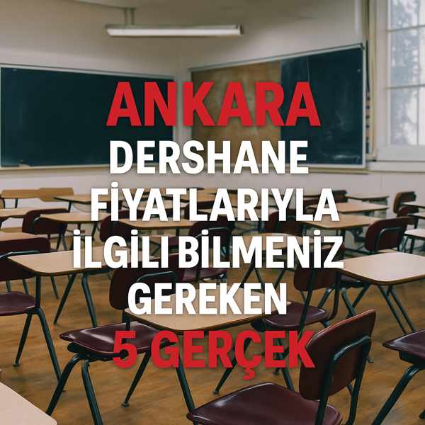 Ankara Dershane Fiyatlarıyla İlgili Bilmeniz Gereken 5 Gerçek