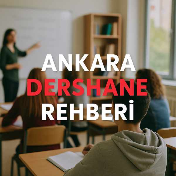 Ankara Dershane Rehberi: En İyi Seçenekler ve Tavsiyeler