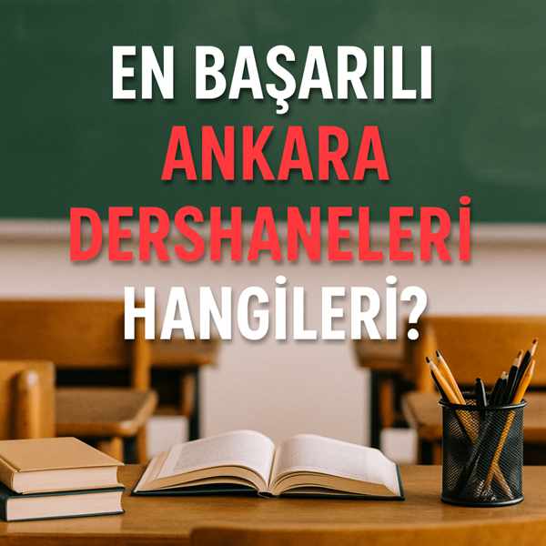 En Başarılı Ankara Dershaneleri Hangileri?