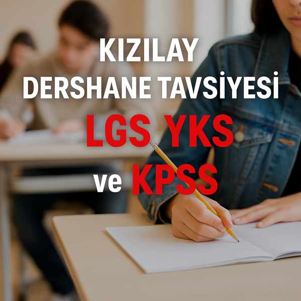 Kızılay Dershane Tavsiyesi: LGS, YKS ve KPSS